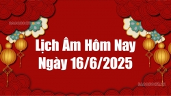 Lịch âm hôm nay 2025: Xem lịch âm 16/6/2025, Lịch vạn niên ngày 16 tháng 6 năm 2025
