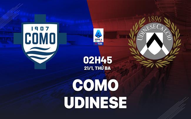 nhan dinh bong da du doan Como vs Udinese vdqg italia serie a hom nay