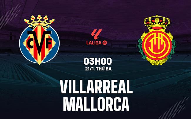 nhan dinh bong da du doan Villarreal vs Mallorca vdqg tay ban nha la liga hom nay